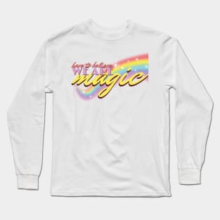 Have To Believe We Are Magic (ONJ Pride) Long Sleeve T-Shirt